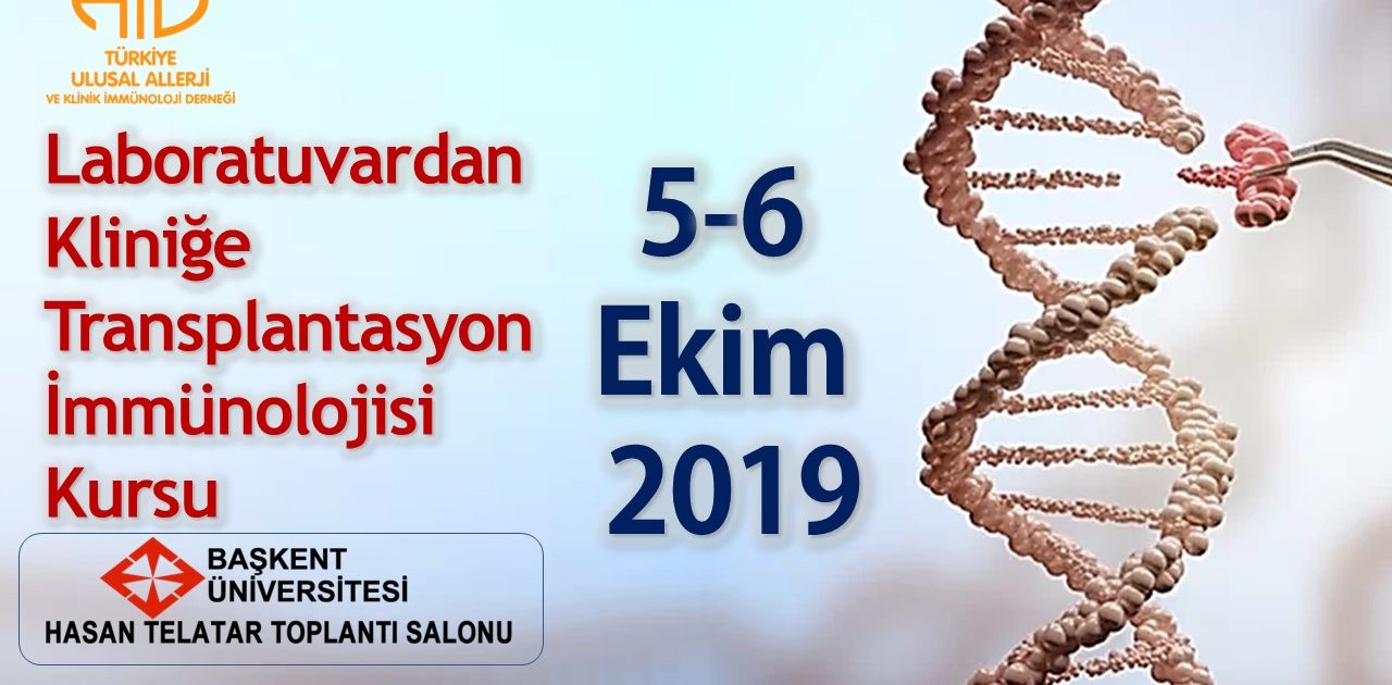 Laboratuvardan Kliniğe Transplantasyon İmmünolojisi Kursu, 5-6 Ekim 2019
